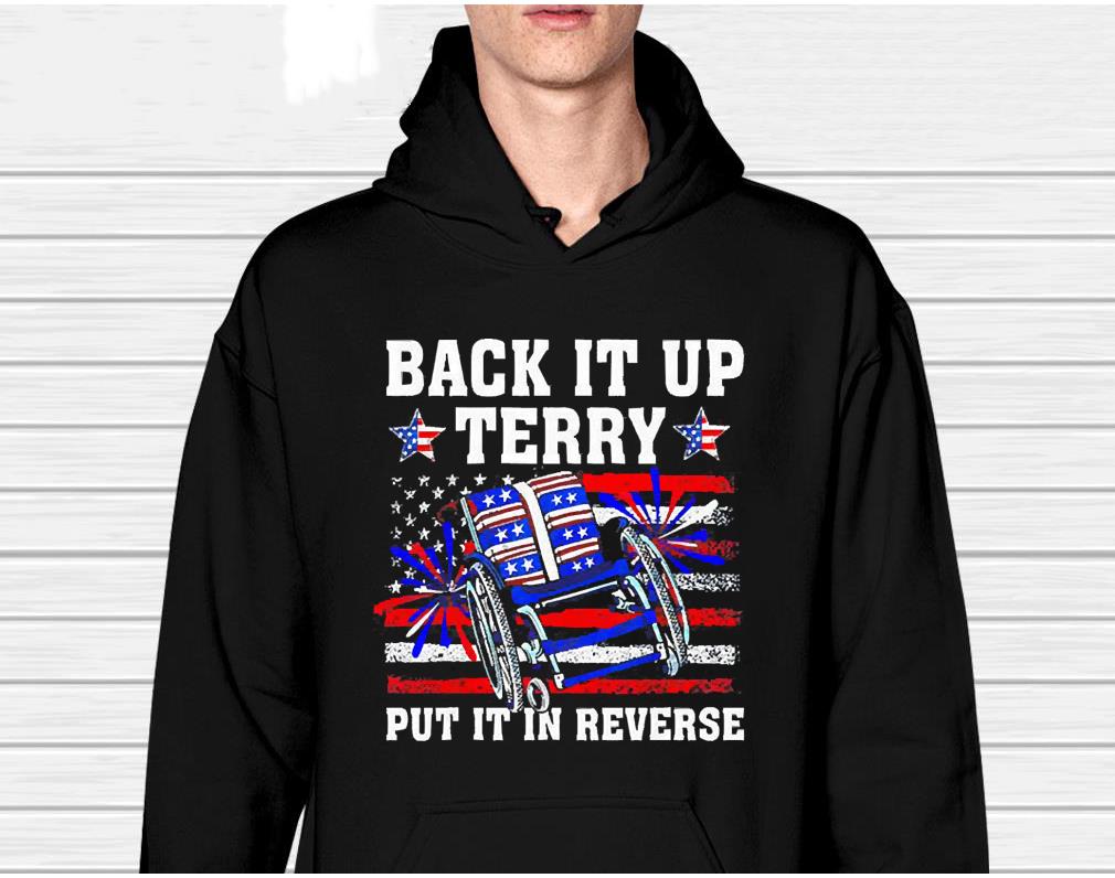 hh195 back it up terry put it in reverse 4th of july us flag shirt hoodie - Back It Up Terry Put It In Reverse 4th Of July US Flag Shirt