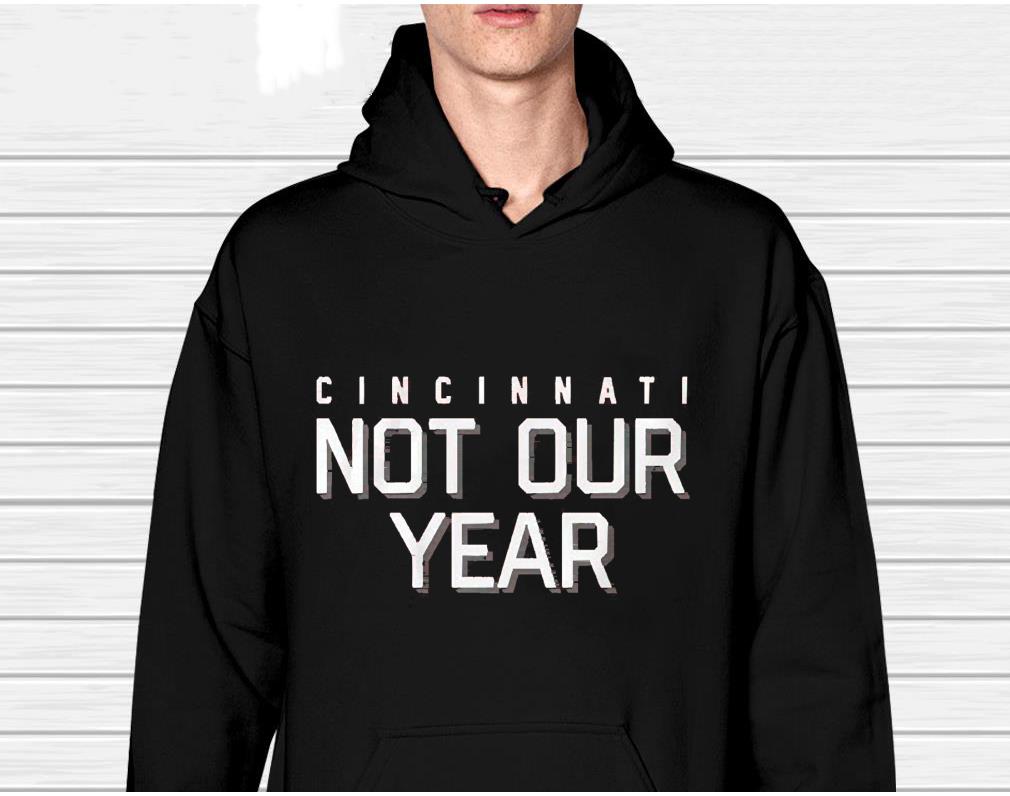 hh195 cincinnati not our year baseball shirt hoodie - Cincinnati Not Our Year Baseball Shirt