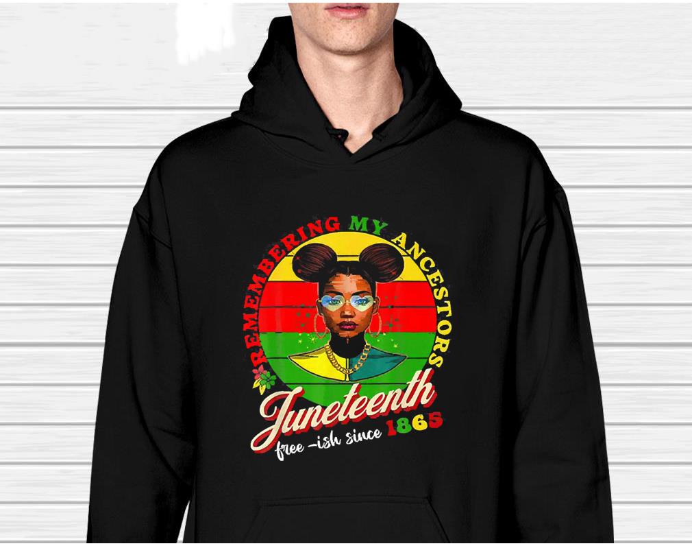hh195 junenth remembering my ancestors black women black shirt hoodie - Junenth Remembering My Ancestors Black Women Black Shirt