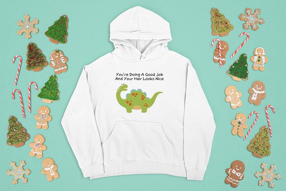 hh204 dinosaur funny shirt you are doing a good job and your hair looks nice shirt hoodie - Dinosaur Funny Shirt You Are Doing A Good Job And Your Hair Looks Nice Shirt