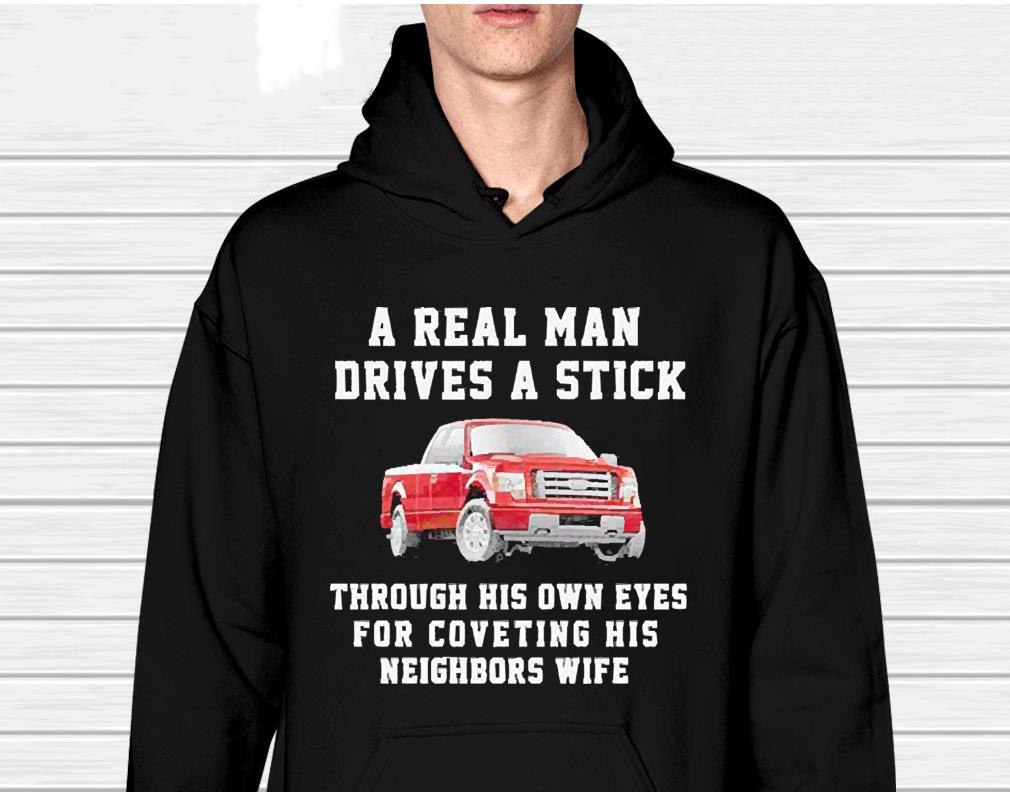 Car a real man drives a stick shirt