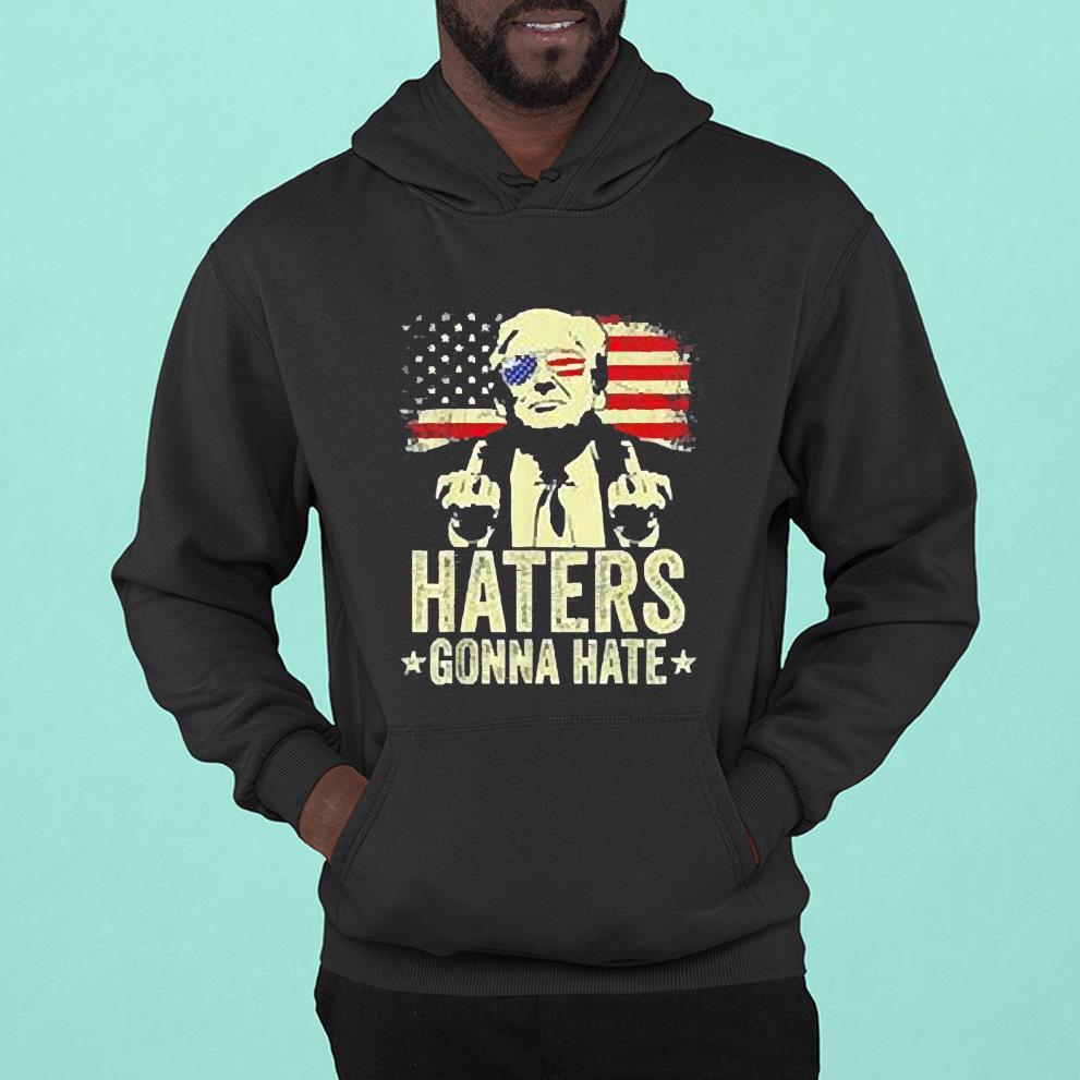 Donald Trump Middle Fingers Haters Gonna Hate American Flag shirt