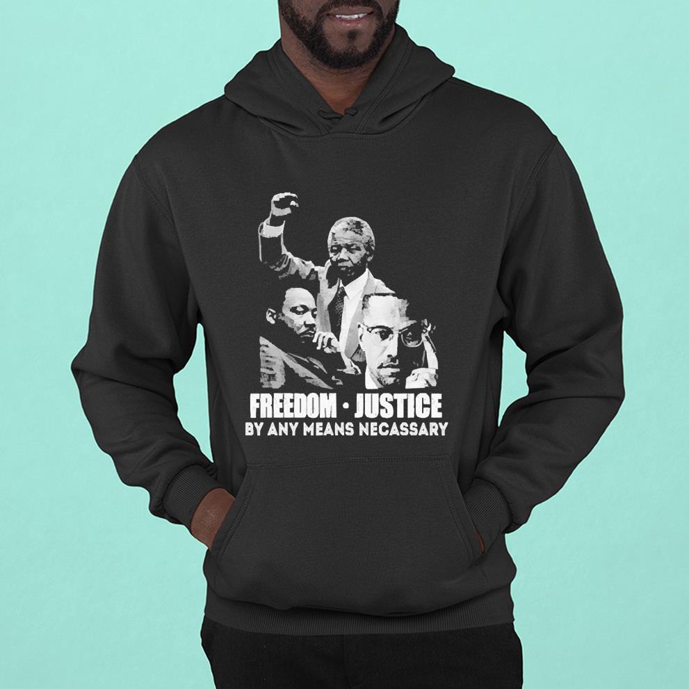 Freedom Justice By Any Means Necessary shirt