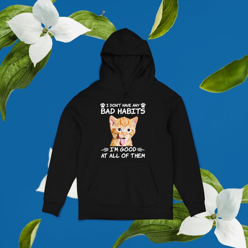 hh224 i don t have any bad habits i m good at all of them shirt hoodie - I Don’t Have Any Bad Habits I’m Good At All Of Them Shirt