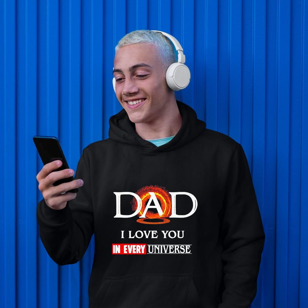 hh235 dad i love you in every universe shirt hoodie - Dad I Love You In Every Universe Shirt