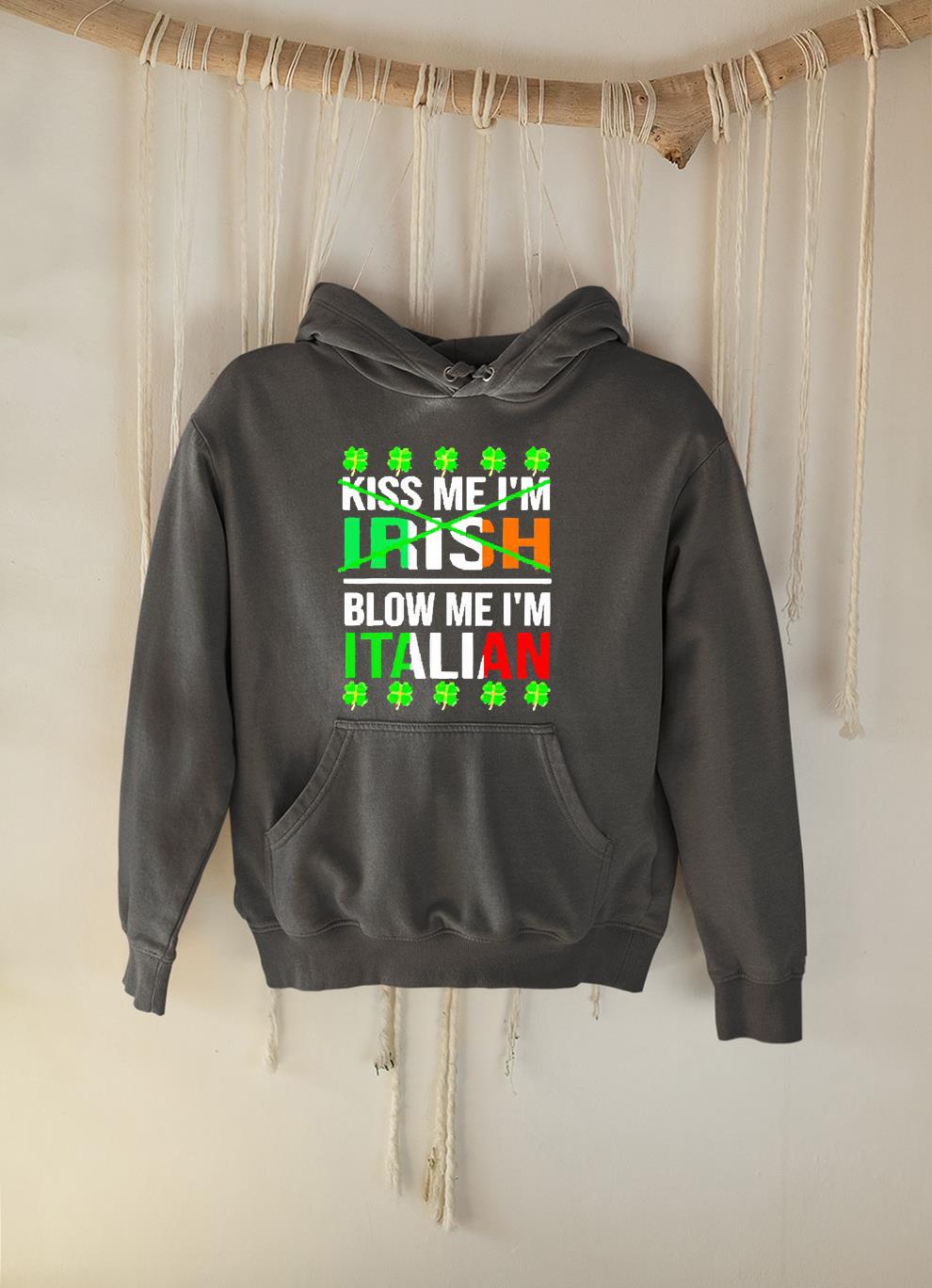hh243 kiss me i m irish blow me i m italian shirt hoodie - Kiss me I’m irish blow me I’m Italian shirt