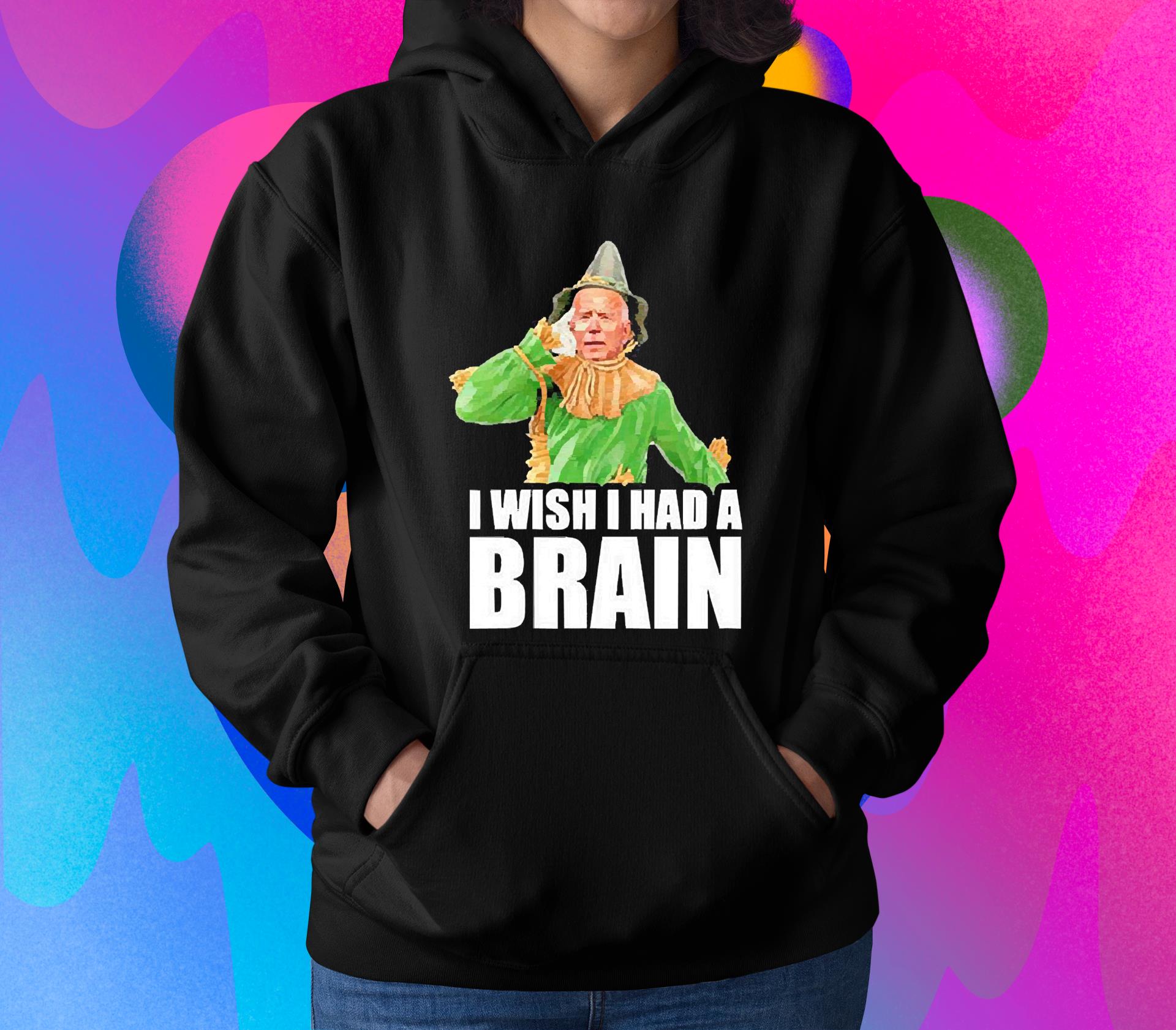 Anti Biden FJB I Wish I Had A Brain shirt 1