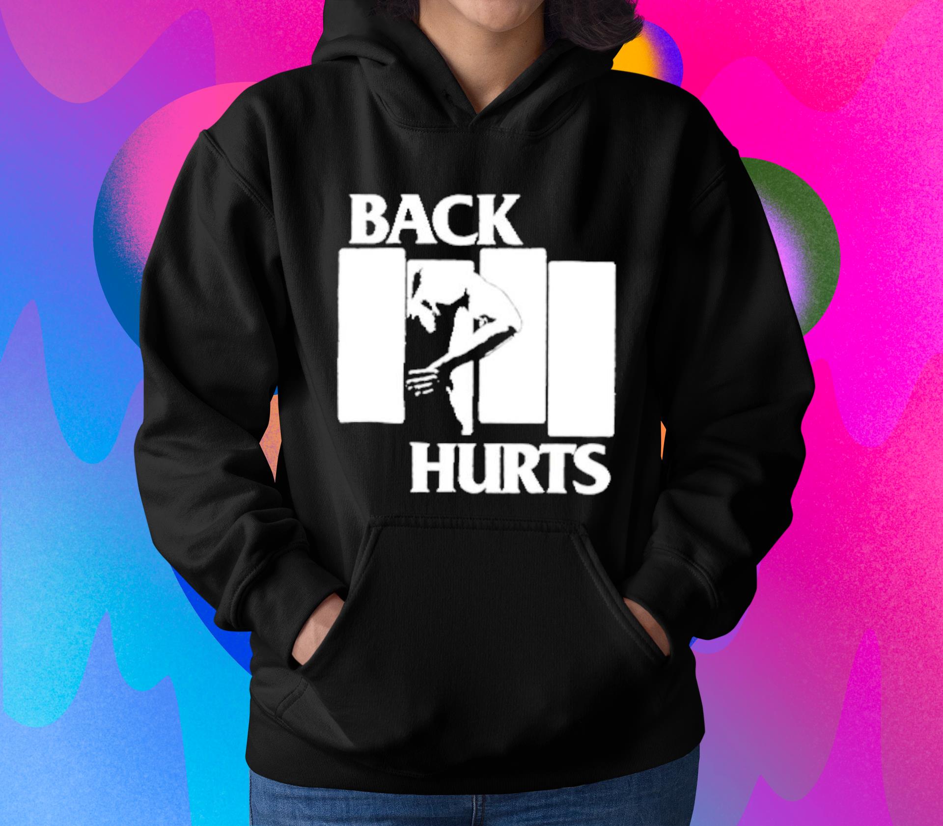 hh245 back hurts shirt hoodie - Back Hurts Shirt