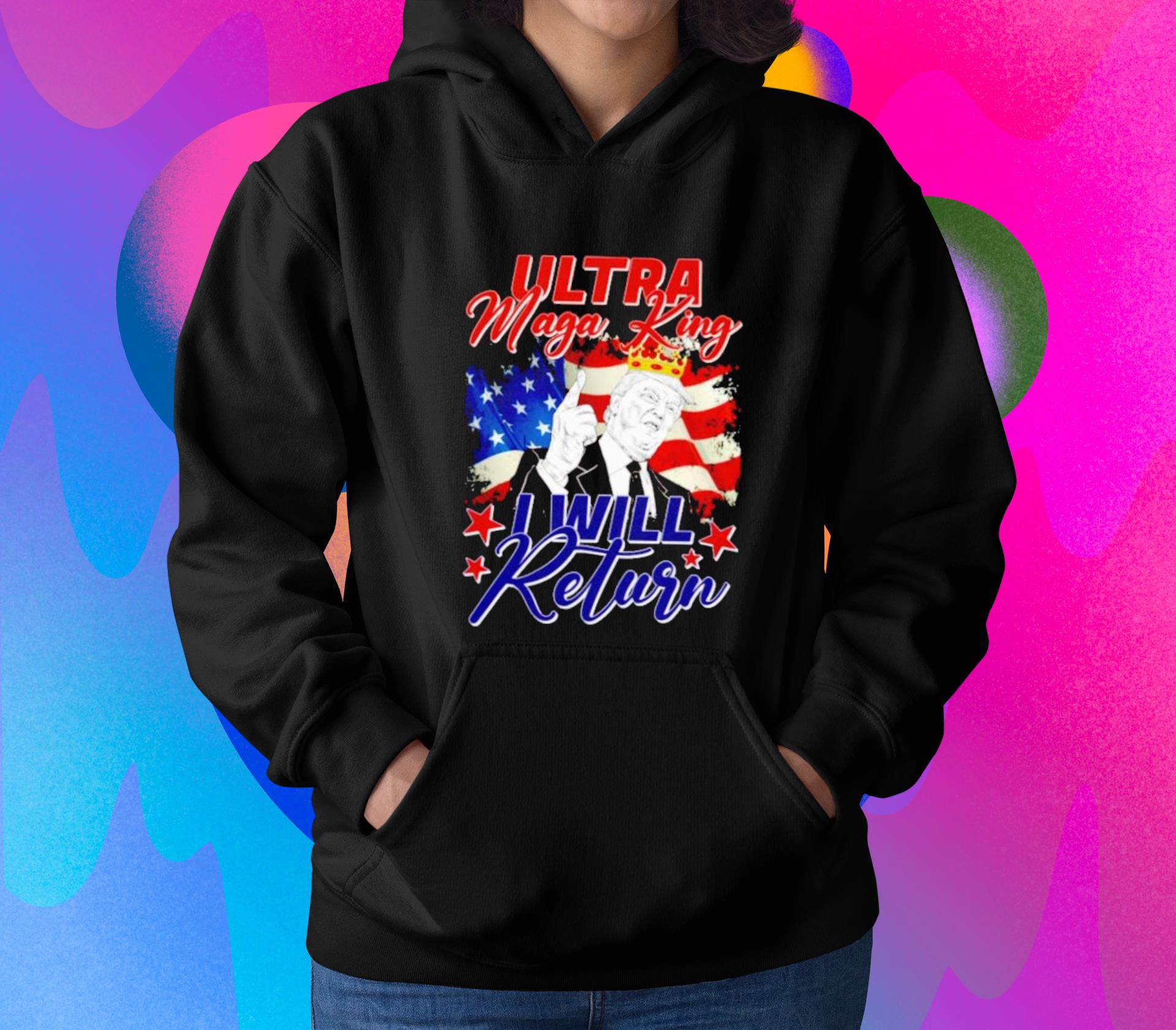 Donald Trump Ultra Maga King I Will Return Shirt 1 Thebeatlestshirt News
