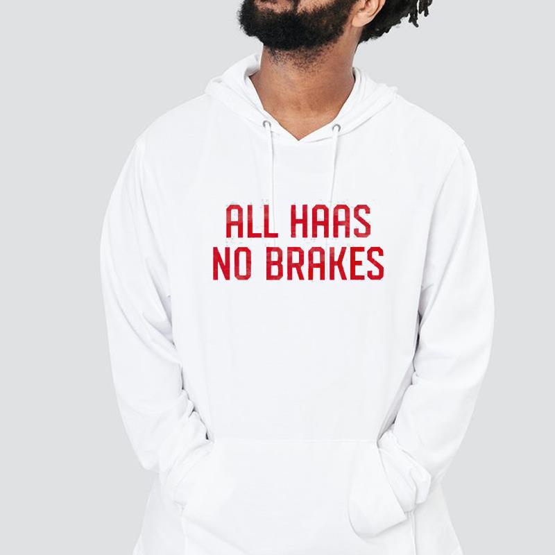 All haas no brakes shirt 1 Postmaloneshirt News