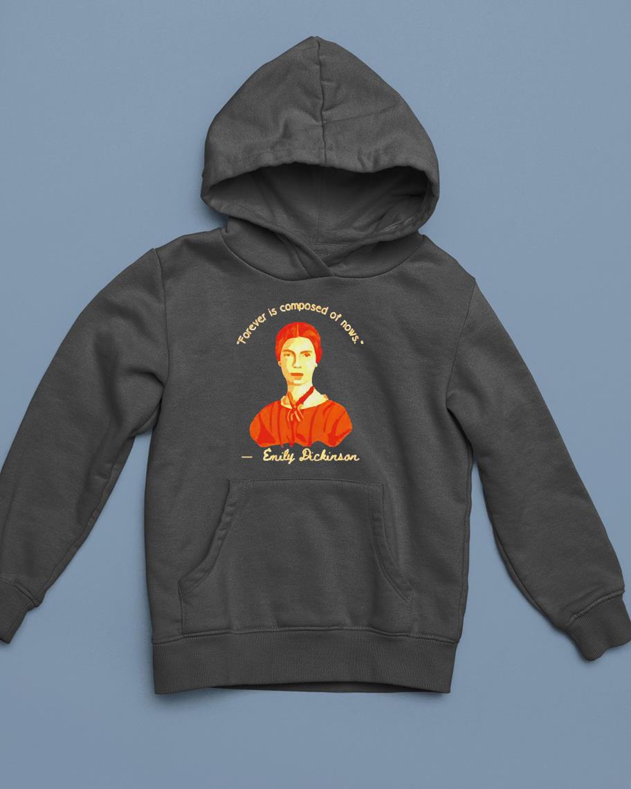 Emily Dickinson Forever Is Composed Of Nows Shirt 1 mydisneyshirt news