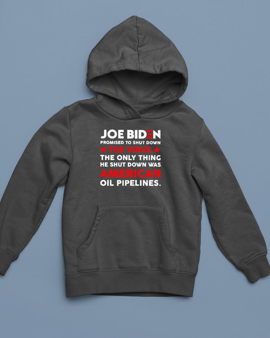 Joe Biden Promise To Shut Down The Virus The Only Thing He Shut Down Was American Shirt 1 Ncovtee News