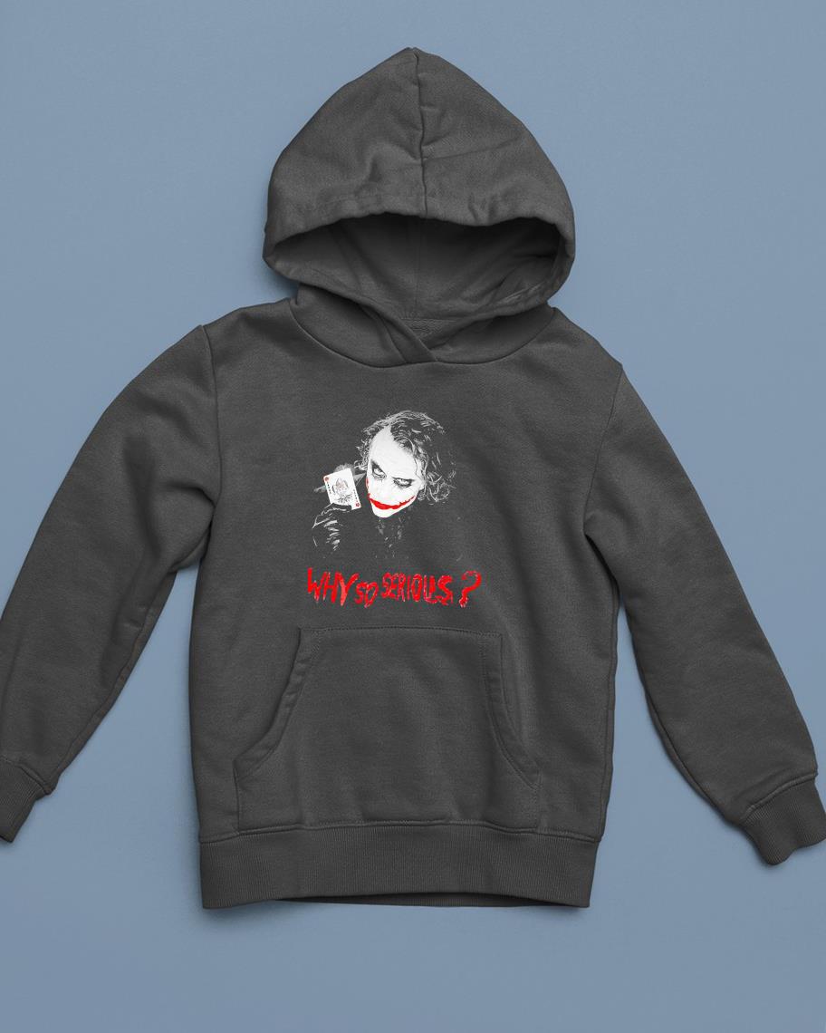 hh253 joker why so serious shirt hoodie - Joker why so serious shirt