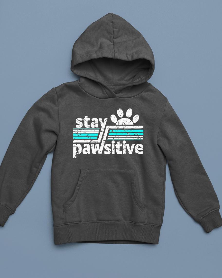 hh253 society dog stay pawsitive shirt hoodie - Society Dog Stay Pawsitive Shirt
