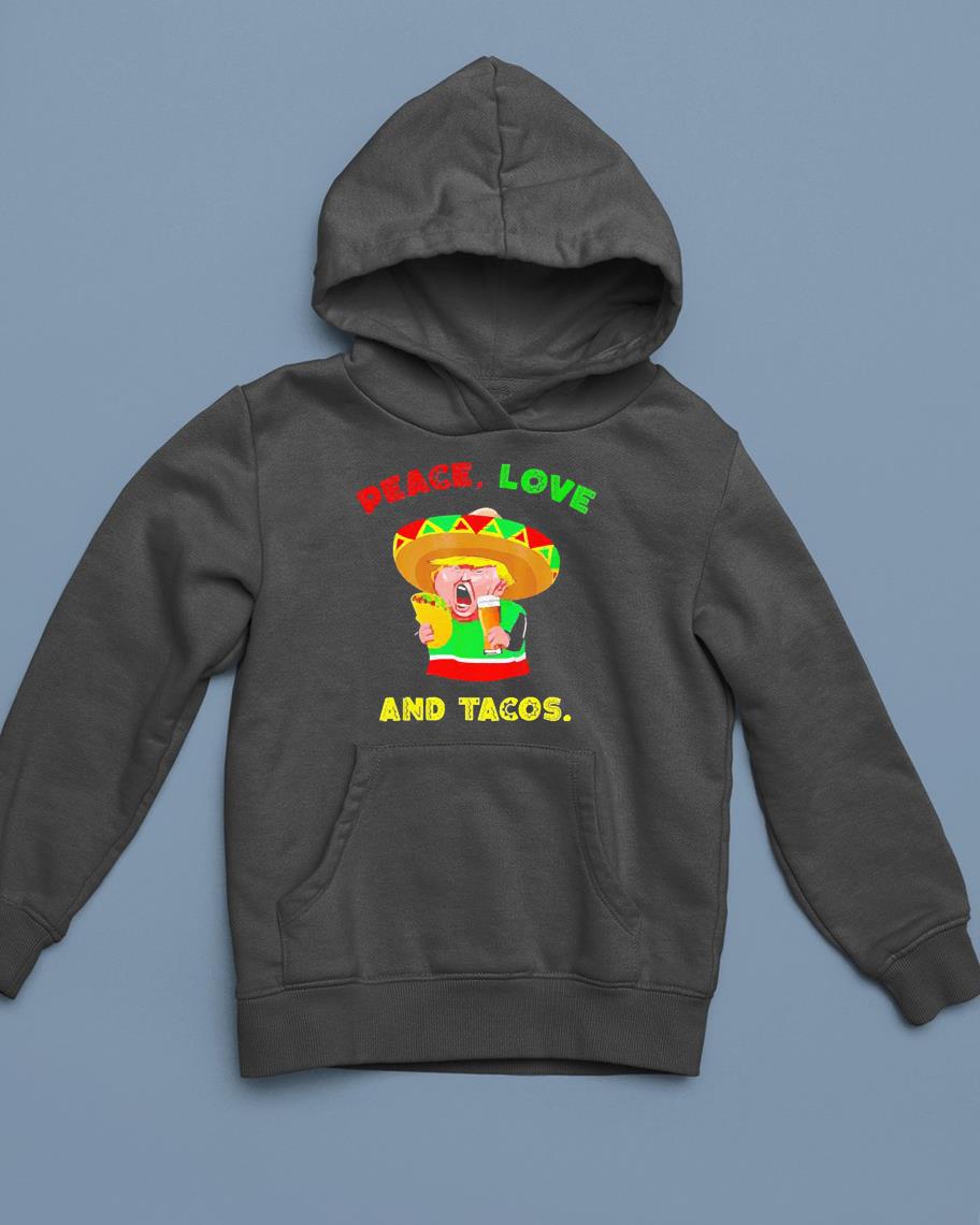 Trump Peace Love And Tacos Shirt 1 Independencedayshirt News