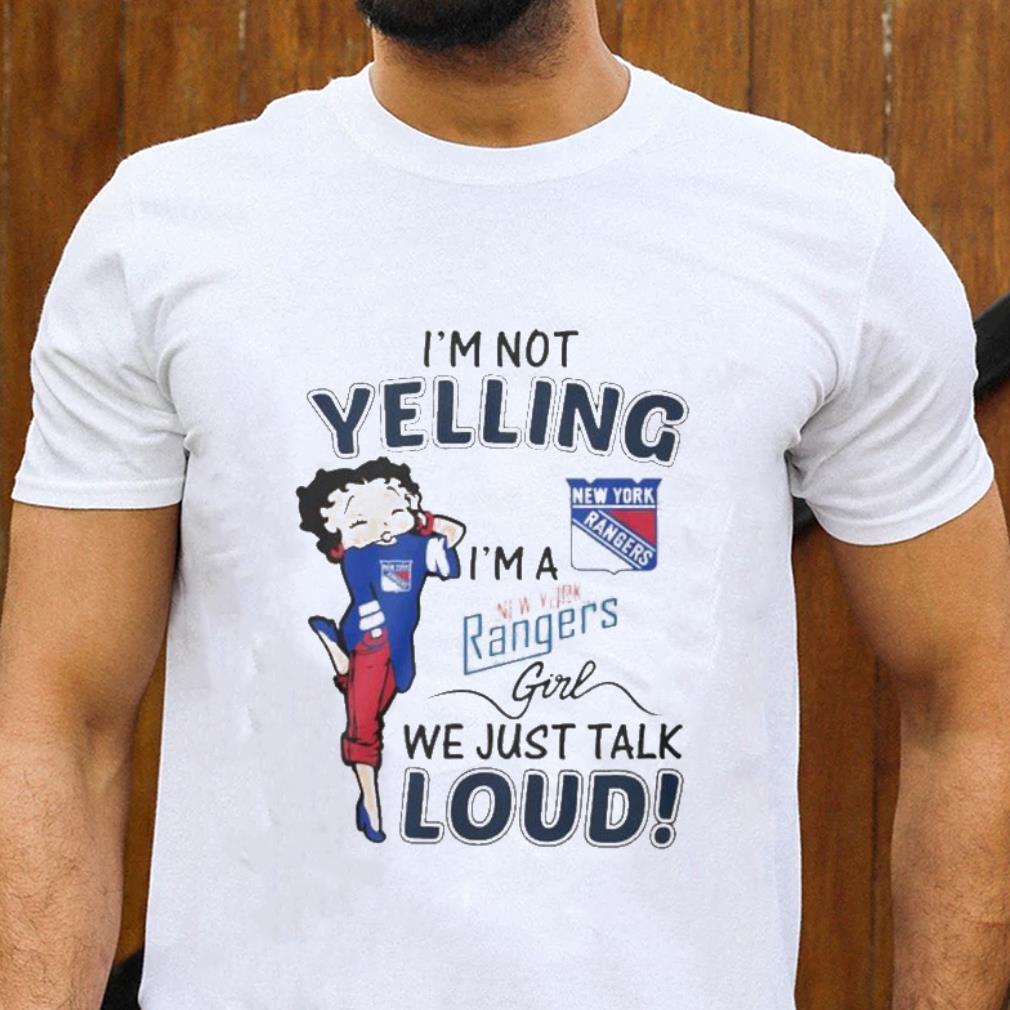 Betty Boop I’m Not Yelling I’m A New York Rangers Girl We Just Talk Loud Shirt 1