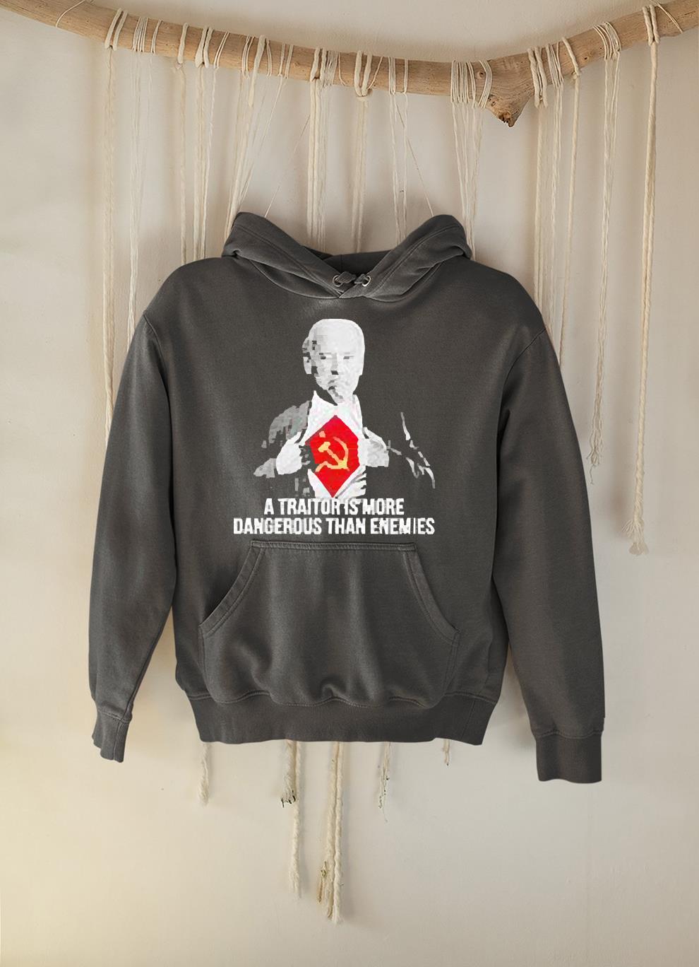 hh264 joe biden a traitor is more dangerous than enemies shirt hoodie - Joe Biden A Traitor Is More Dangerous Than Enemies Shirt