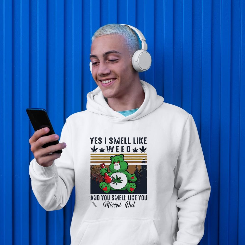 hh275 bear yes i smell like weed and you smell like you missed out retro shirt hoodie - Bear yes I smell like weed and you smell like you missed out retro shirt