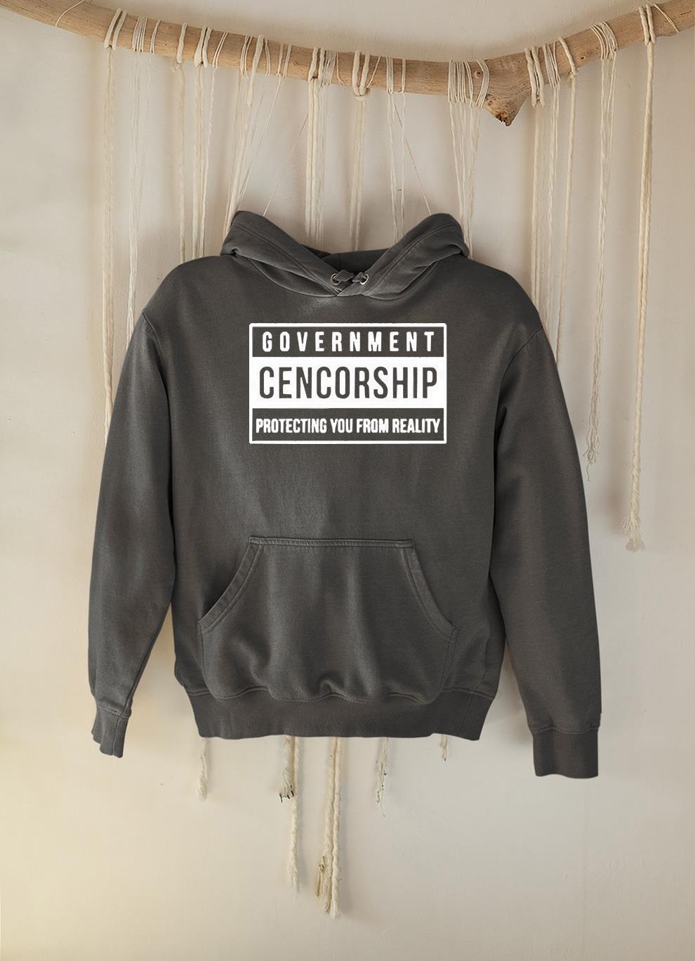 hh275 government cencorship protecting you from reality shirt hoodie - Government cencorship protecting you from reality shirt
