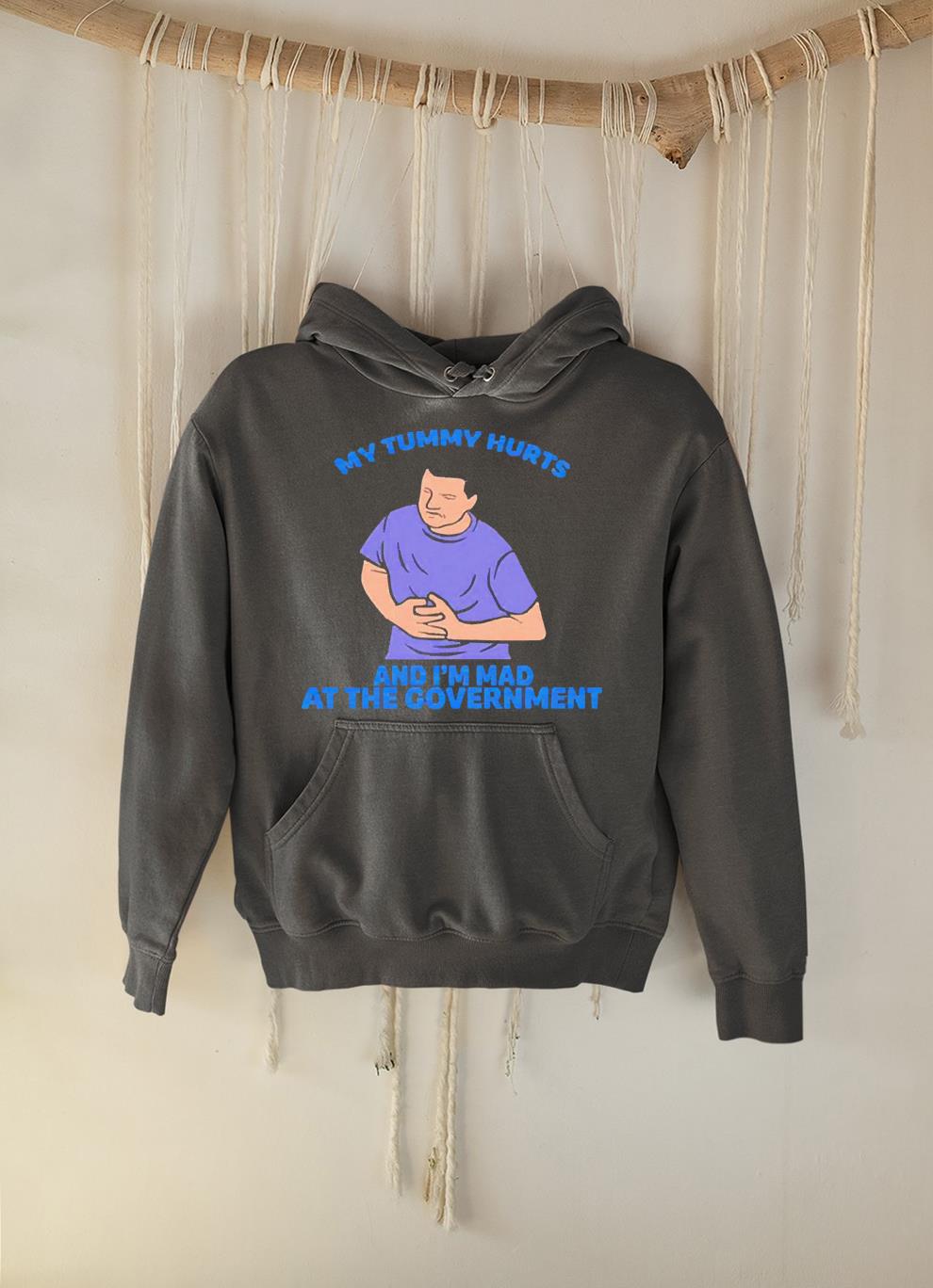 My Tummy Hurts And I’m Mad At The Government 2022 Shirt
