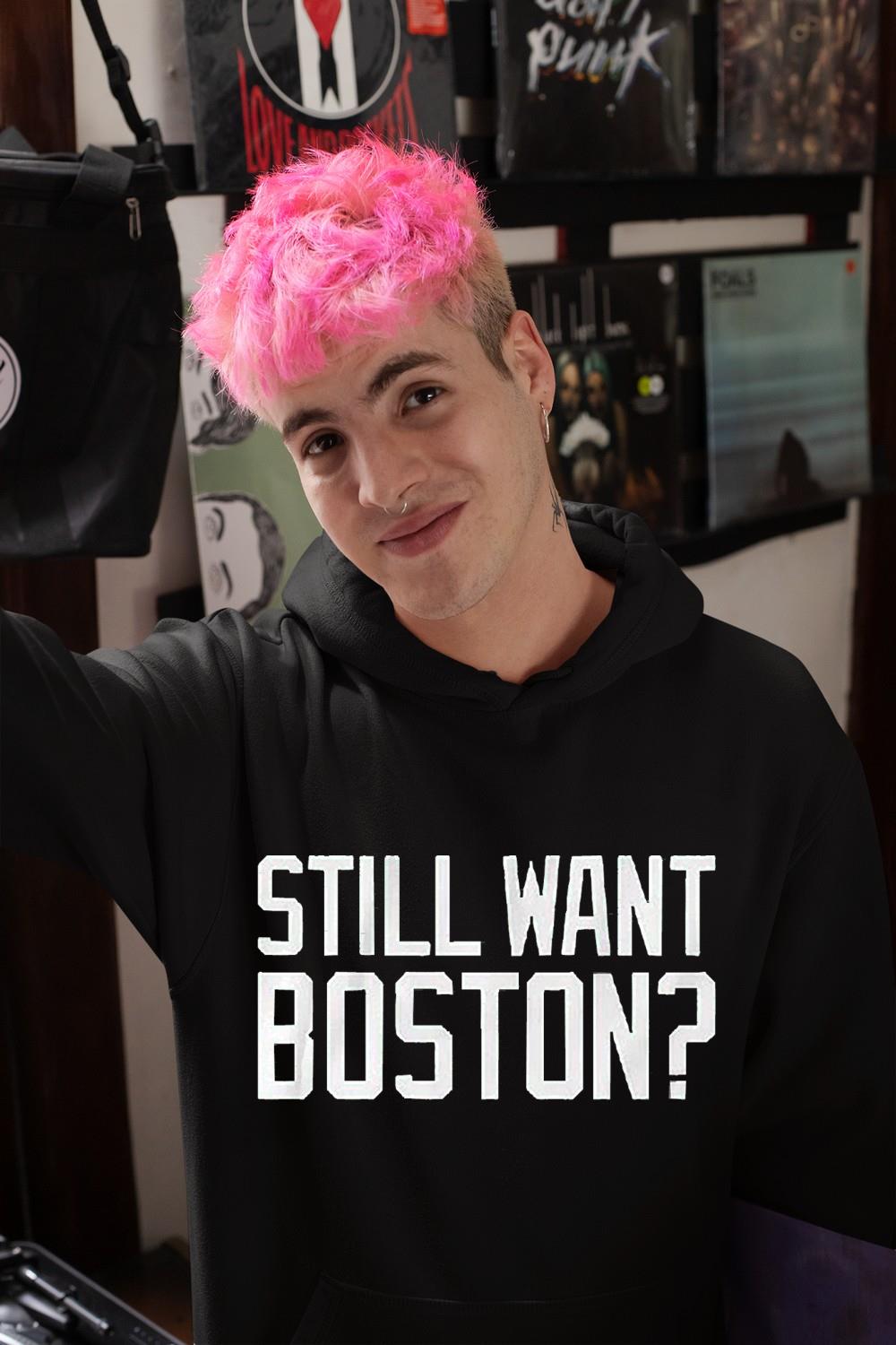 Still Want Boston Shirt 1 Greatfuldeadshirts News