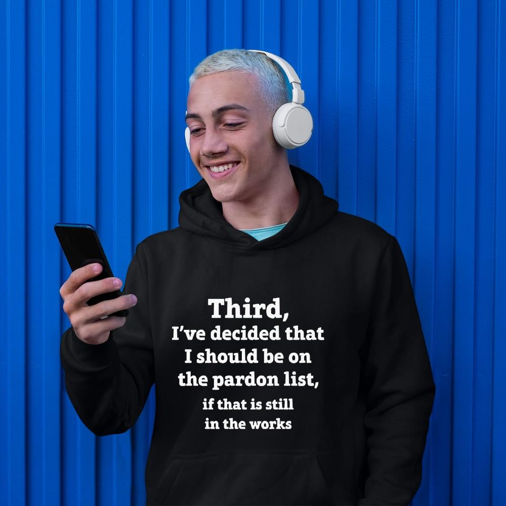 Third I’ve Decided That I Should Be On The Pardon List shirt