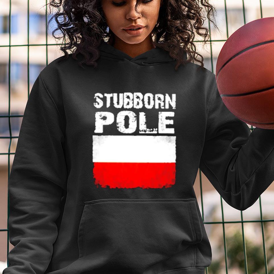 Stubborn Pole shirt 1 Independencedayshirt News