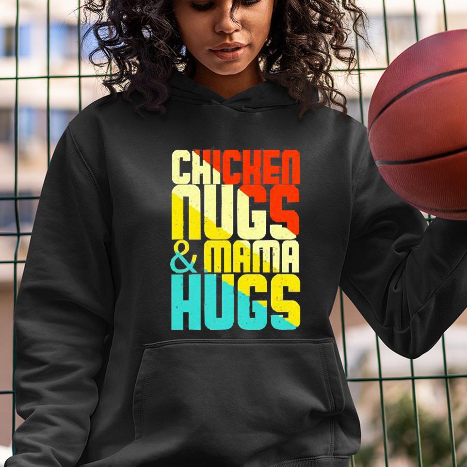 Chicken Nugs And Mama Hugs Mother’s Day shirt 1 nurseteeshirt News