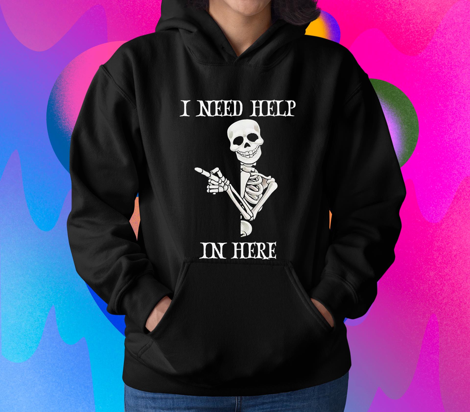 Halloween Spooky Skeleton I Need Help In Here Shirt