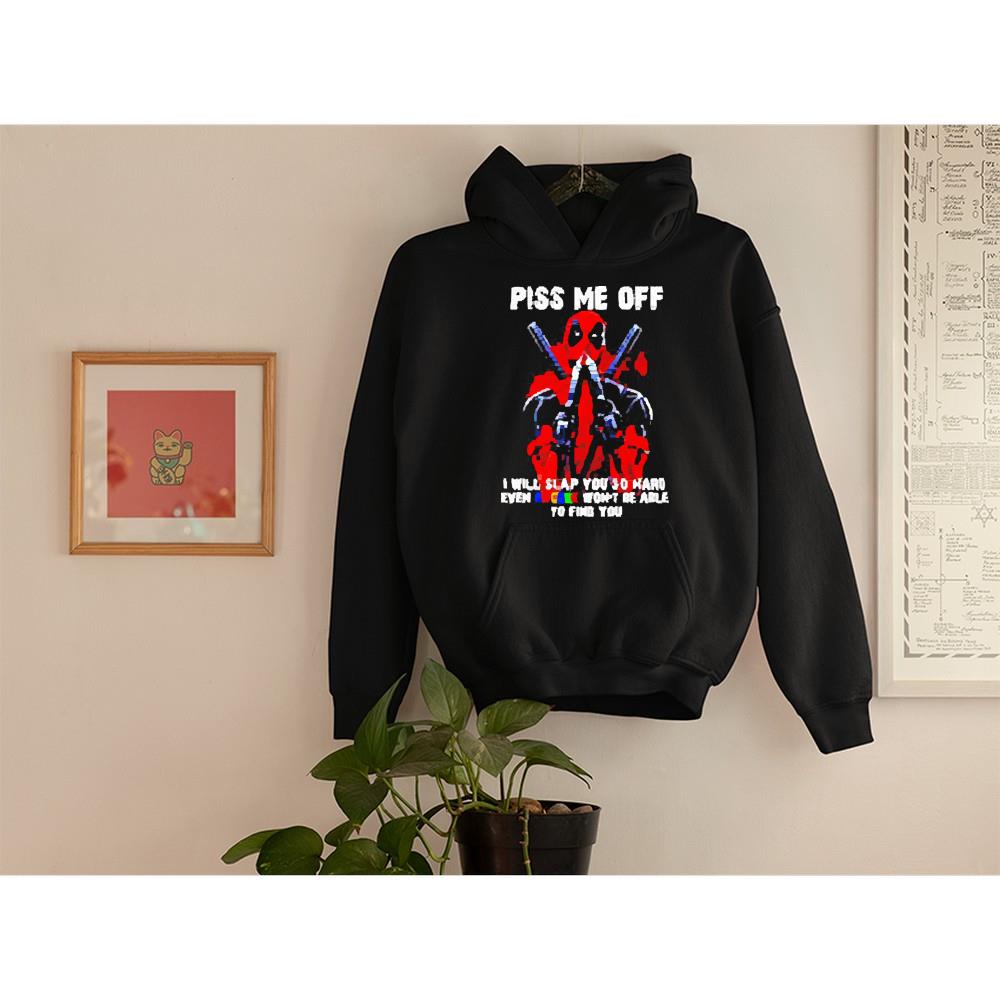hh303 deadpool piss me off i will slap you so hard even google won t be able to find you shirt hoodie - Deadpool piss me off I will slap you so hard even google won’t be able to find you shirt