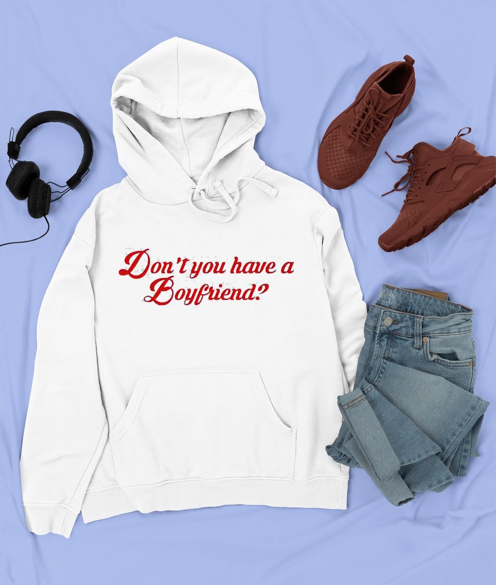 Don’t you have a boyfriend shirt 1