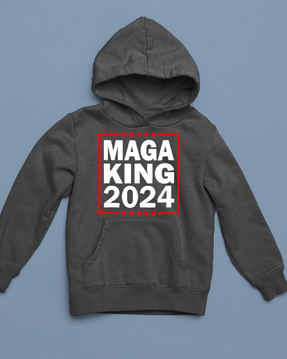 hh305 maga king 2024 stars shirt hoodie - Maga King 2024 stars shirt