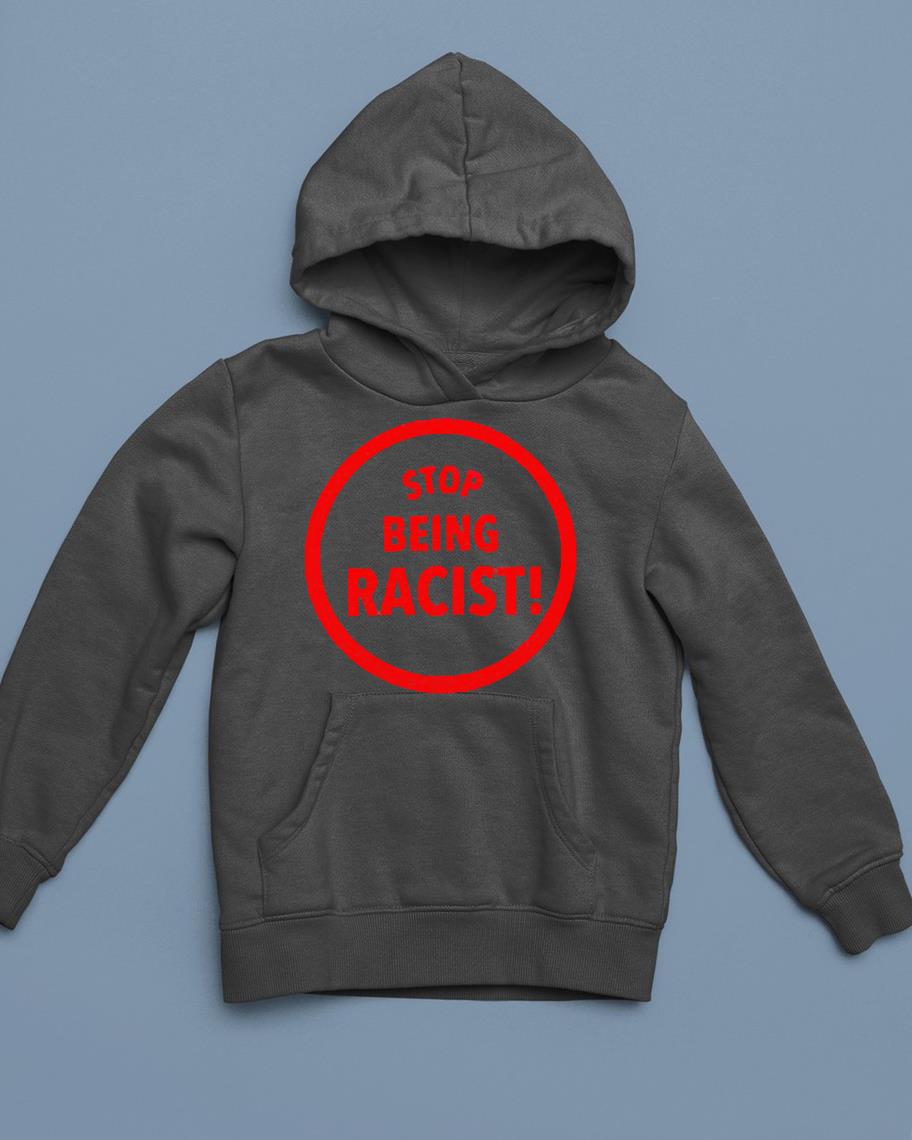 Men’s Stop Being Racist shirt 1