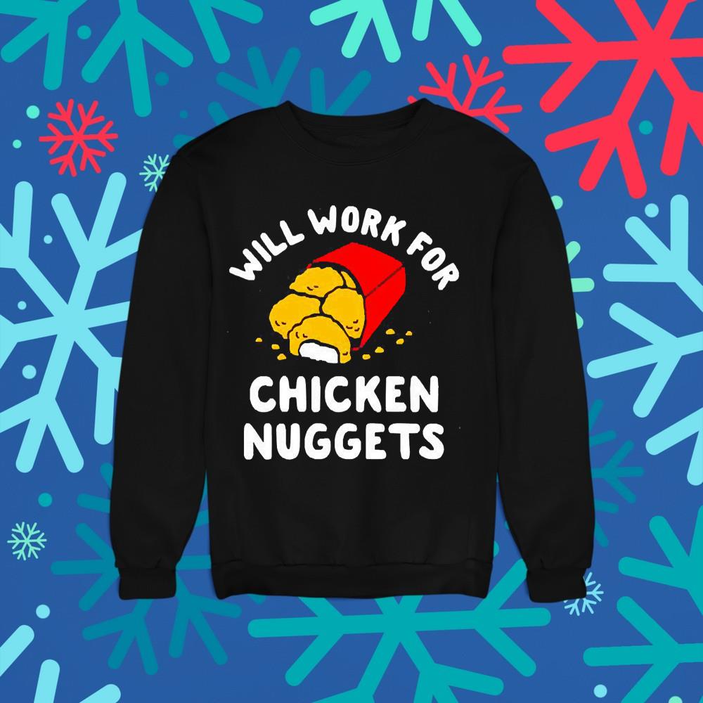 Will work for chicken nuggets shirt