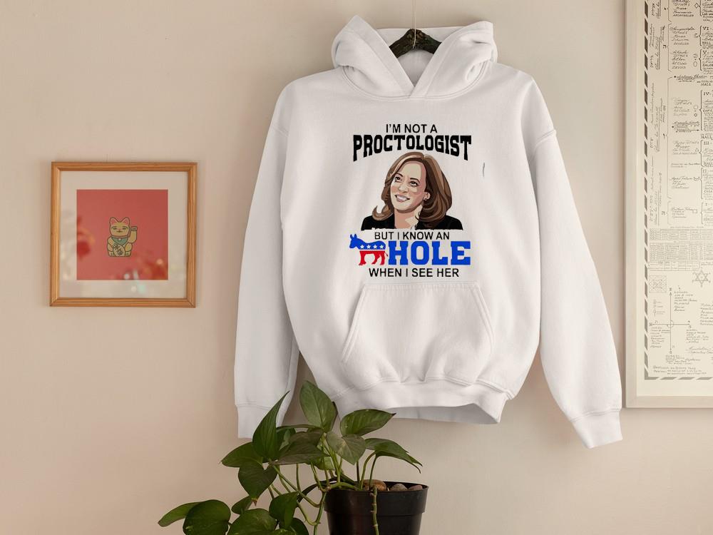 Harris I’m not a proctologist but I know an hole when I see her shirt 1 Independencedayshirt News