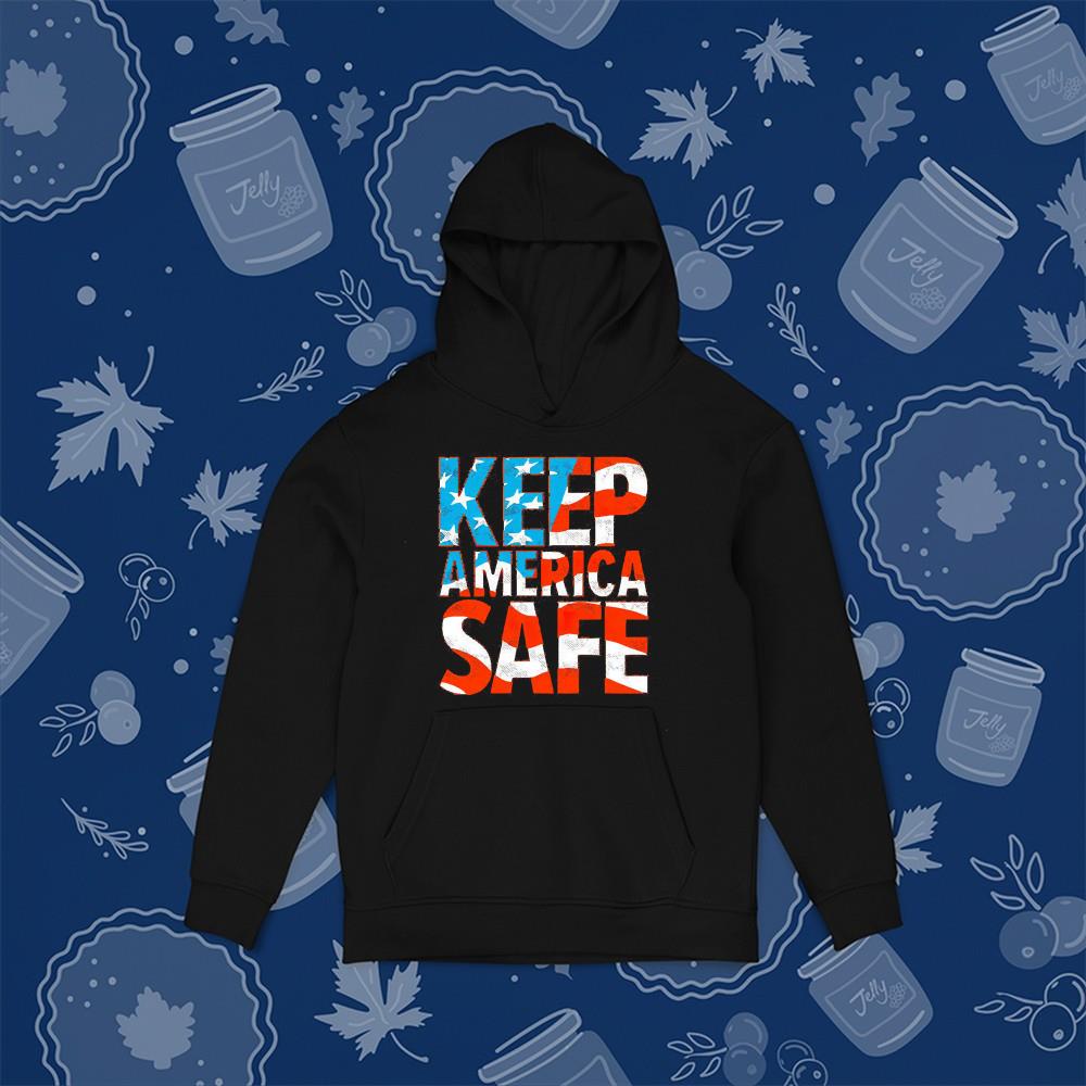 hh313 keep america safe shirt hoodie - Keep America Safe shirt
