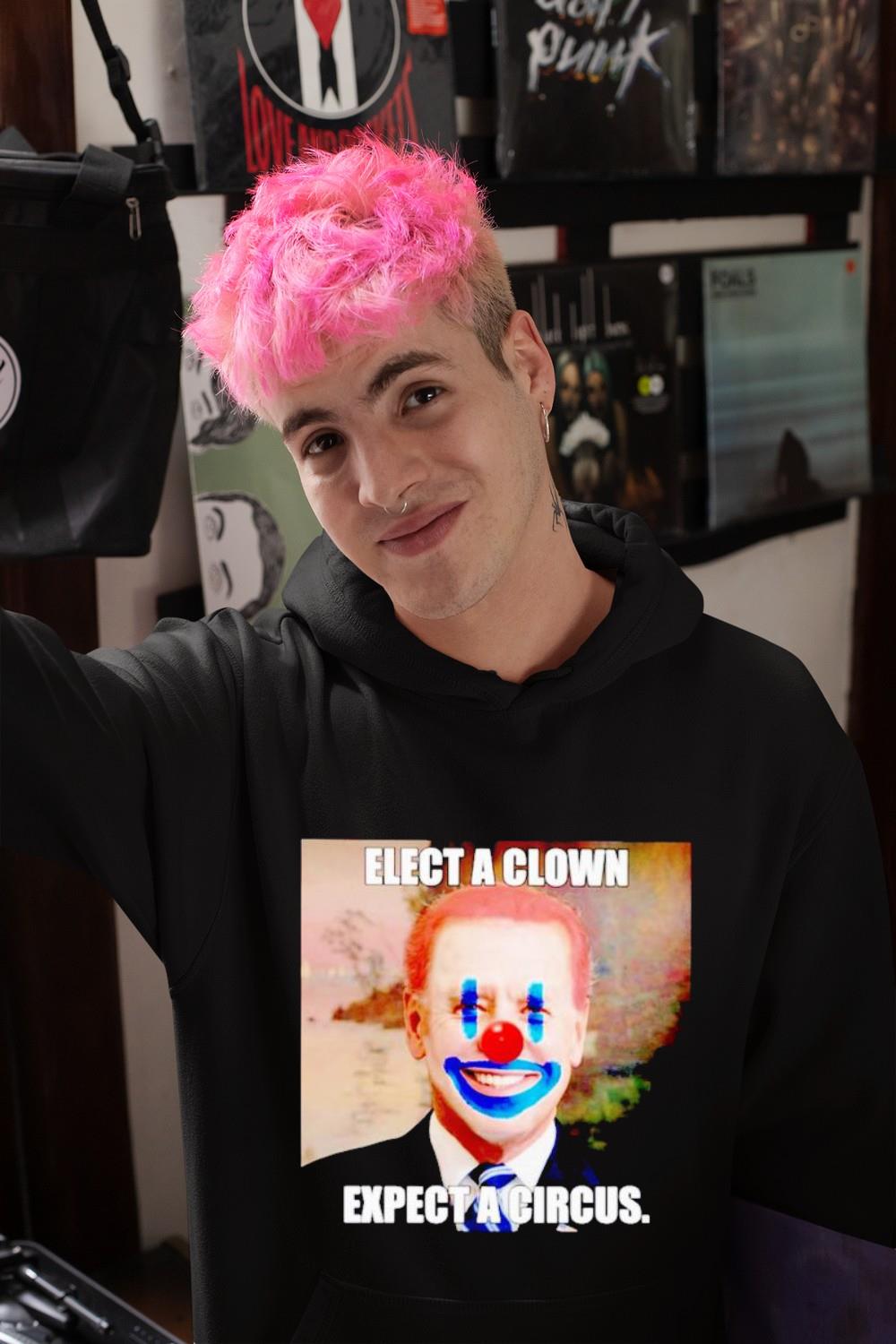 hh315 joe biden elect a clown expect a circus shirt hoodie - Joe Biden elect a clown expect a circus shirt