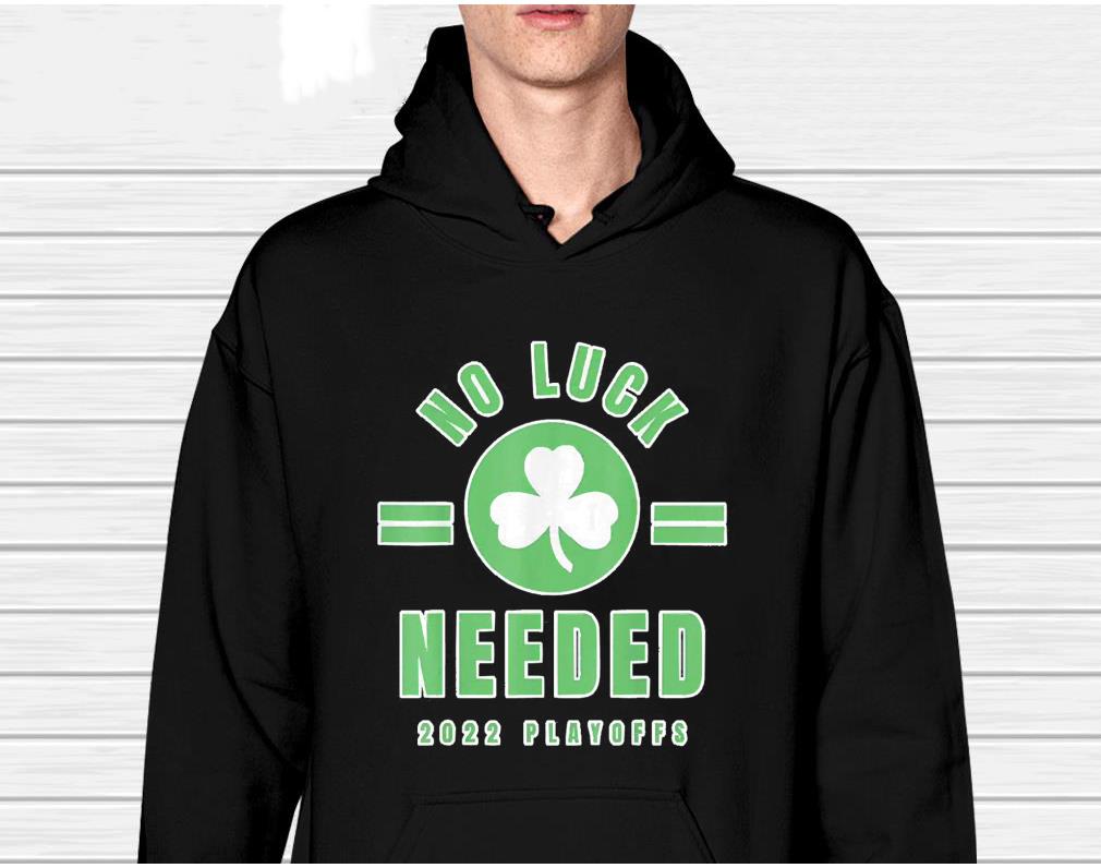 Boston Celtics No Luck Needed Playoffs 2022 Shirt 1 MOTHERDAYSHIRTS NEWS