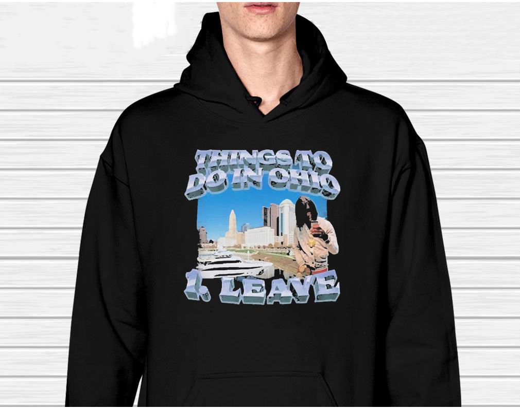 hh36 town things to do in ohio leave shirt hoodie - Town things to do in Ohio leave shirt