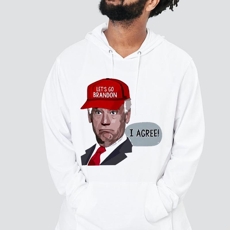 Joe Biden Meme Let’s Go Brandon I Agree Shirt