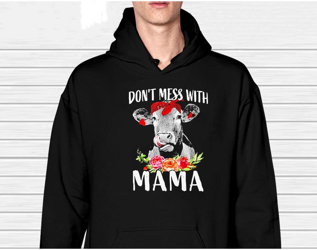 hh45 cow mother s day don t mess with mama shirt hoodie - Cow Mother’s Day Don’t Mess With Mama shirt