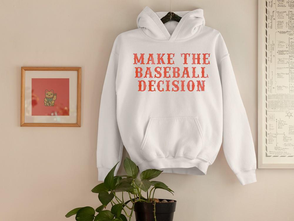 Make The Baseball Decision shirt 1