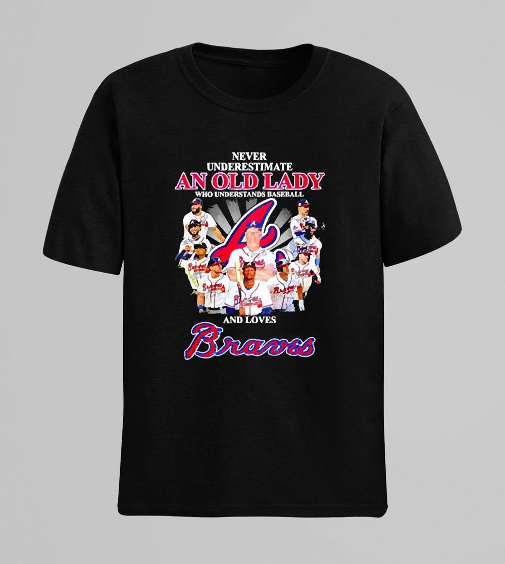 Never underestimate an old lady who understands baseball and loves Atlanta Braves signatures shirt