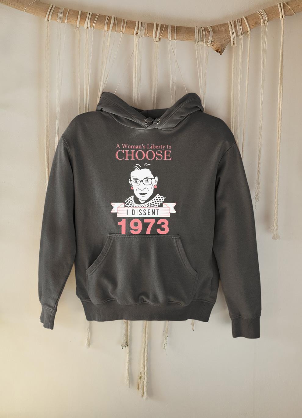 RBG a woman’s liberty to choose i dissent 1973 shirt