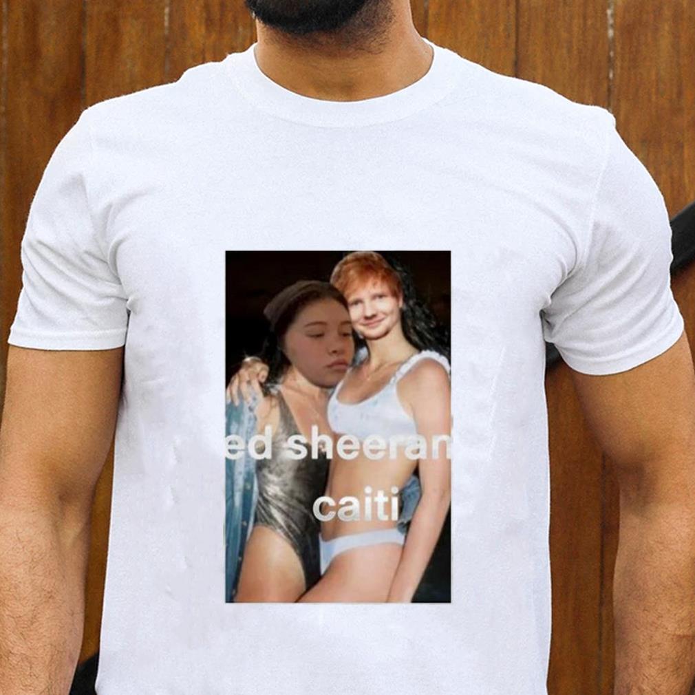 Caitibugzz Ed Sheeran Caiti Shirt 1