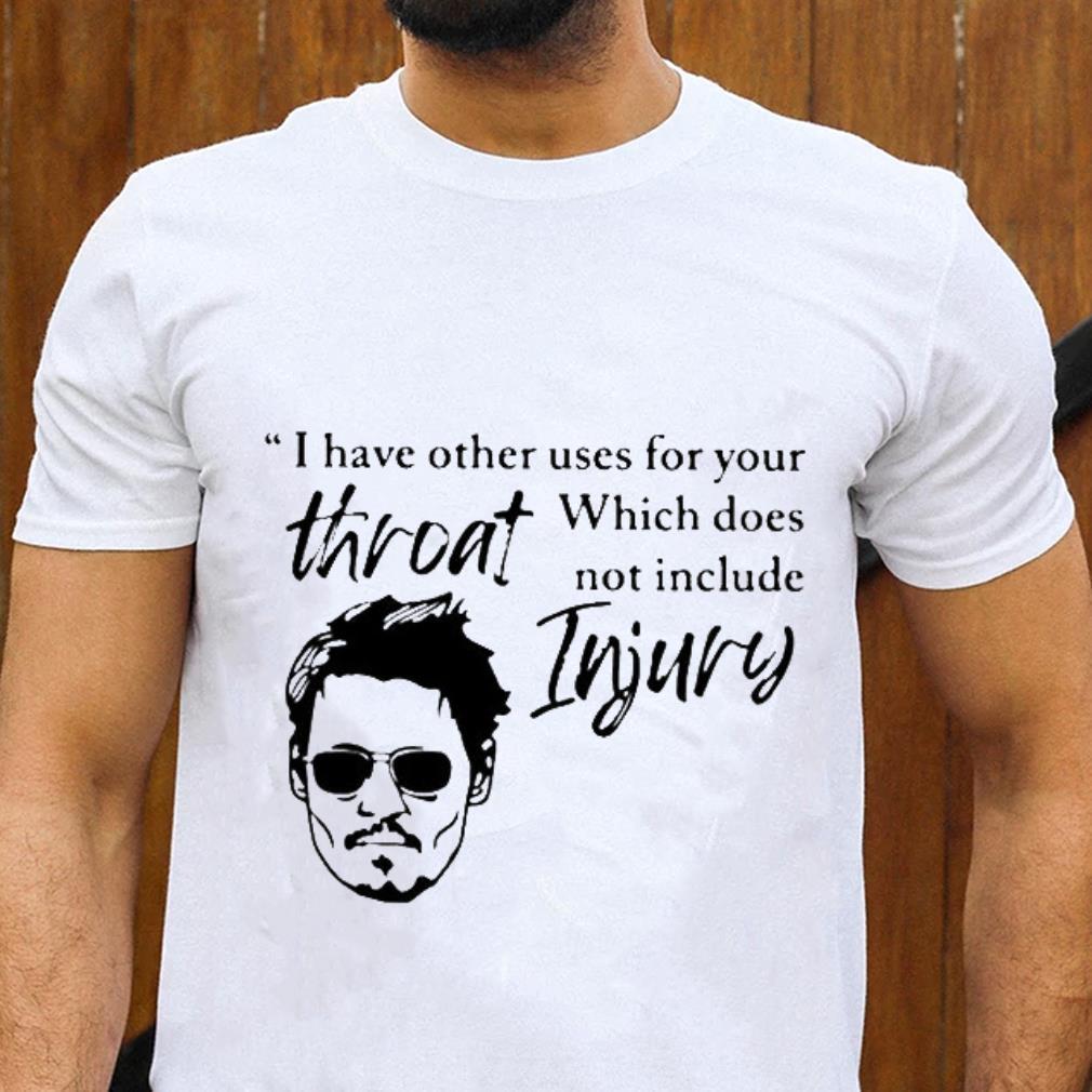hh53 i have other uses for your which does not include throat injury shirt hoodie - I Have Other Uses for Your Which Does Not Include Throat Injury Shirt