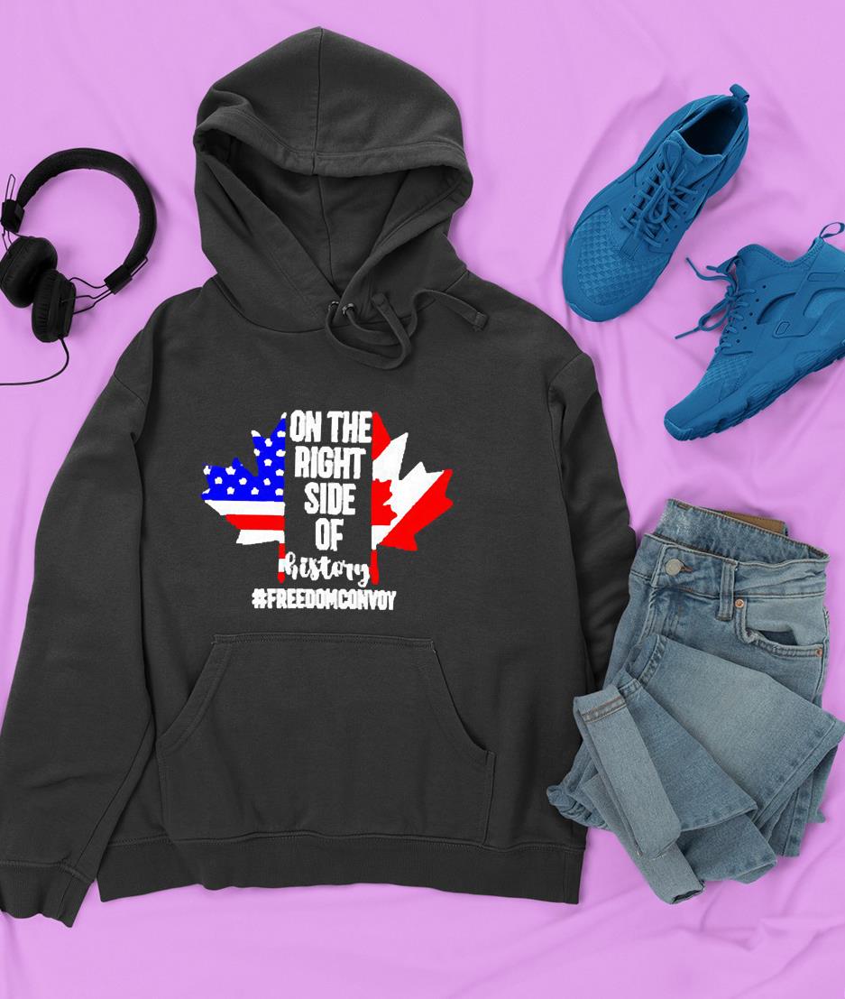 hh54 on the right side of history freedom convoy 2022 shirt hoodie - On the right side of history freedom convoy 2022 shirt