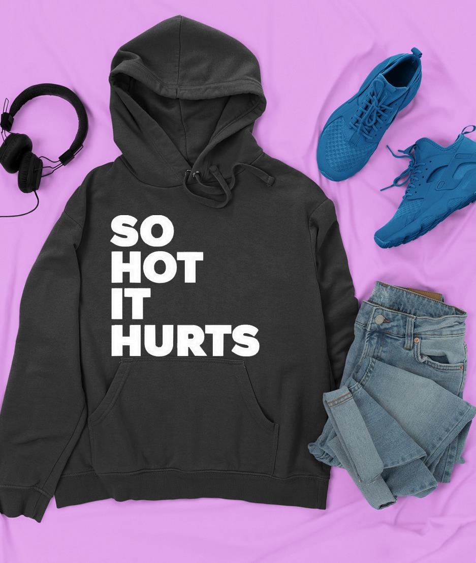 So Hot It Hurts Shirt 1 POLICEMANTEE NEWS