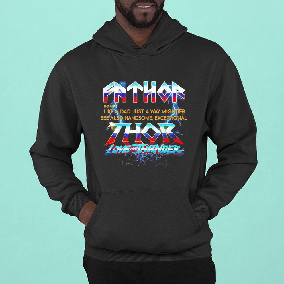 Fathor Thor Love And Thunder Like A Dad Just A Way Mightier See Also Handsome Exceptional Shirt 1