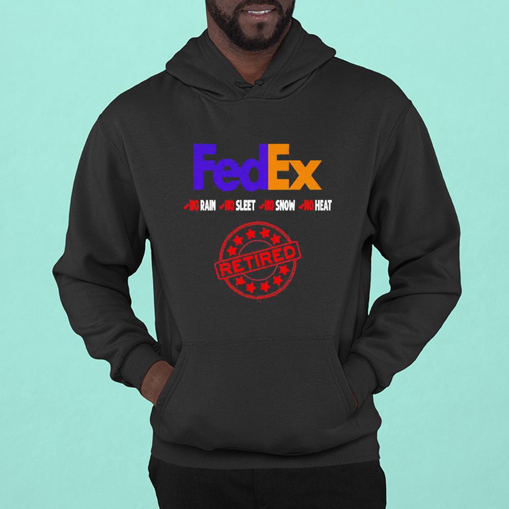 Fedex No Rain No Sleet No Snow And No Heat Shirt 1